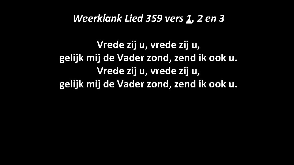 Weerklank Lied 359 vers 1, 2 en 3 Vrede zij u, vrede zij u,