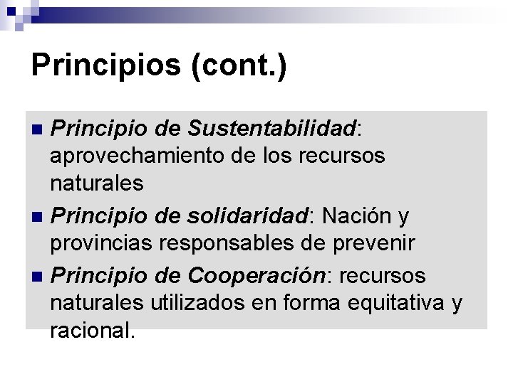 Principios (cont. ) Principio de Sustentabilidad: aprovechamiento de los recursos naturales n Principio de