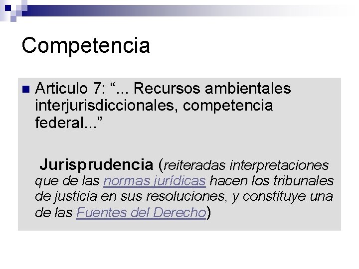 Competencia n Articulo 7: “. . . Recursos ambientales interjurisdiccionales, competencia federal. . .