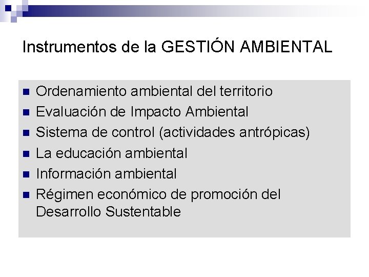 Instrumentos de la GESTIÓN AMBIENTAL n n n Ordenamiento ambiental del territorio Evaluación de