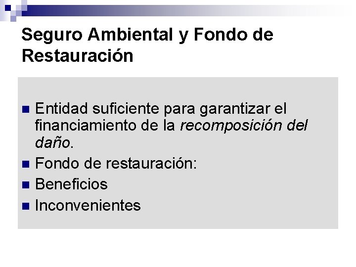 Seguro Ambiental y Fondo de Restauración Entidad suficiente para garantizar el financiamiento de la