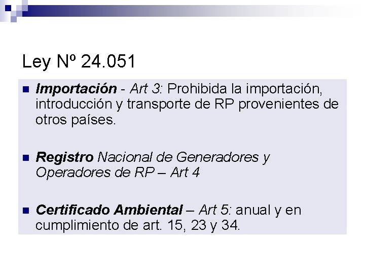 Ley Nº 24. 051 n Importación - Art 3: Prohibida la importación, introducción y