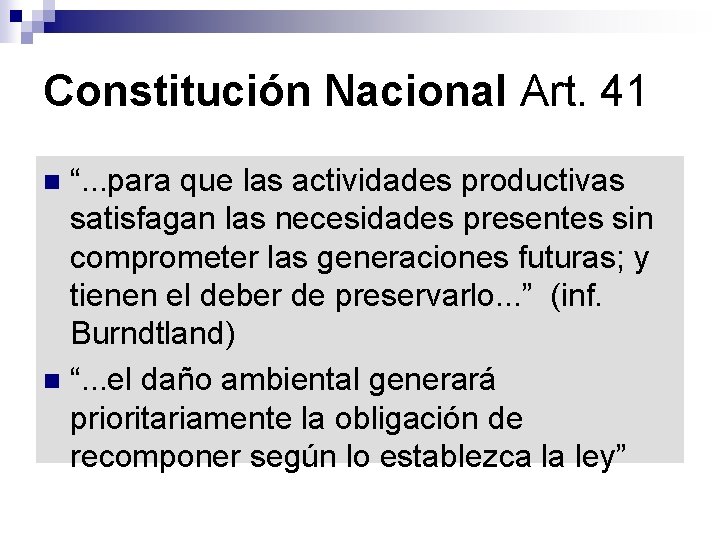 Constitución Nacional Art. 41 “. . . para que las actividades productivas satisfagan las