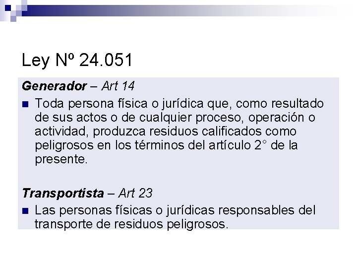 Ley Nº 24. 051 Generador – Art 14 n Toda persona física o jurídica