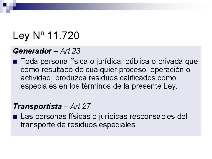 Ley Nº 11. 720 Generador – Art 23 n Toda persona física o jurídica,