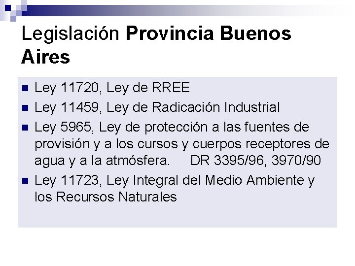 Legislación Provincia Buenos Aires n n Ley 11720, Ley de RREE Ley 11459, Ley