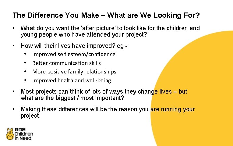 The Difference You Make – What are We Looking For? • What do you