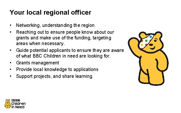 Your local regional officer • Networking, understanding the region • Reaching out to ensure