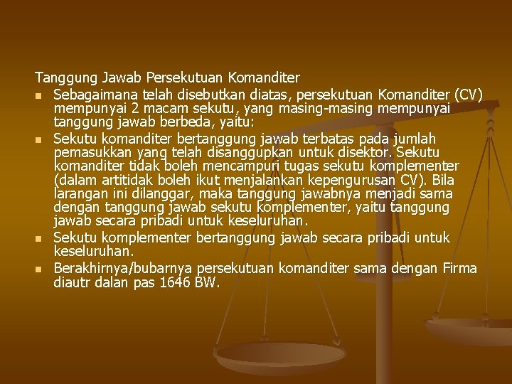 Tanggung Jawab Persekutuan Komanditer n Sebagaimana telah disebutkan diatas, persekutuan Komanditer (CV) mempunyai 2