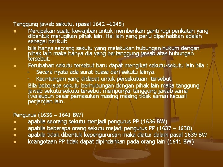 Tanggung jawab sekutu. (pasal 1642 – 1645) n Merupakan suatu kewajiban untuk memberikan ganti