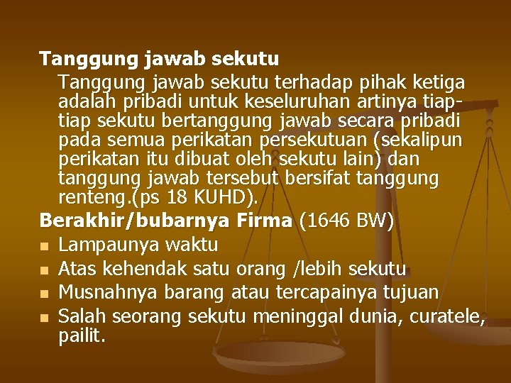 Tanggung jawab sekutu terhadap pihak ketiga adalah pribadi untuk keseluruhan artinya tiap sekutu bertanggung