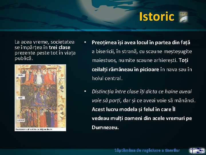 Istoric La acea vreme, societatea se împărțea în trei clase prezente peste tot în