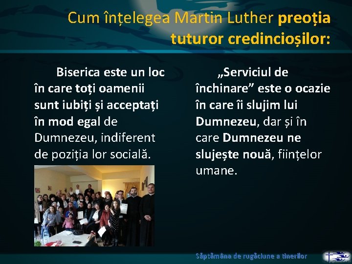 Cum înțelegea Martin Luther preoția tuturor credincioșilor: Biserica este un loc în care toți