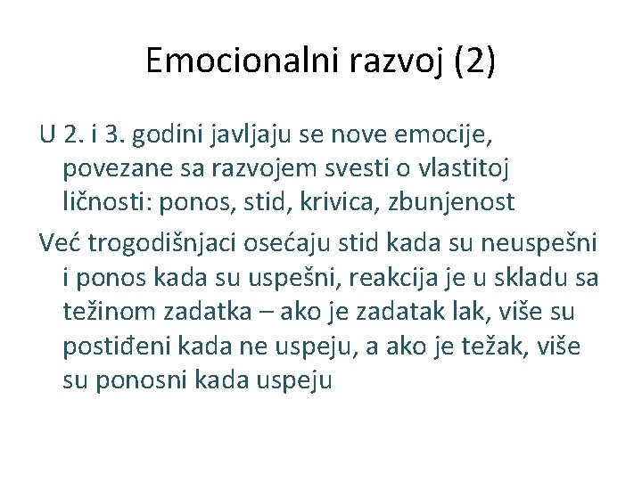 Emocionalni razvoj (2) U 2. i 3. godini javljaju se nove emocije, povezane sa