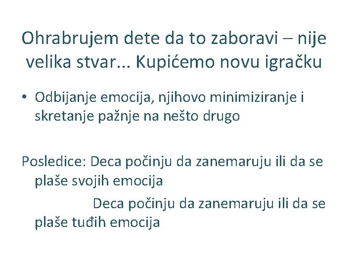 Ohrabrujem dete da to zaboravi – nije velika stvar. . . Kupićemo novu igračku