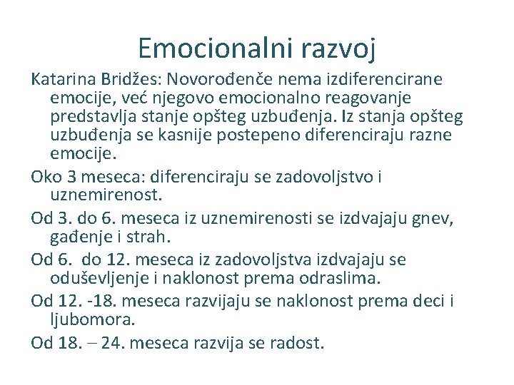 Emocionalni razvoj Katarina Bridžes: Novorođenče nema izdiferencirane emocije, već njegovo emocionalno reagovanje predstavlja stanje