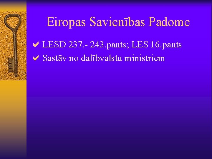 Eiropas Savienības Padome a. LESD 237. - 243. pants; LES 16. pants a. Sastāv