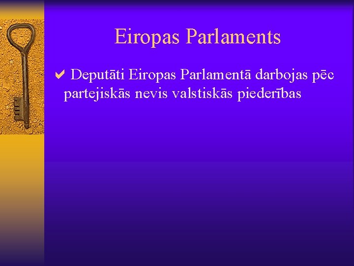 Eiropas Parlaments a. Deputāti Eiropas Parlamentā darbojas pēc partejiskās nevis valstiskās piederības 