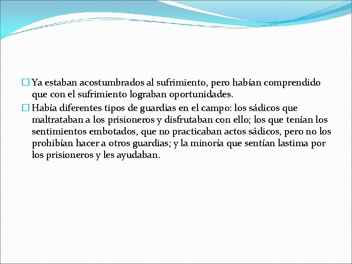 � Ya estaban acostumbrados al sufrimiento, pero habían comprendido que con el sufrimiento lograban