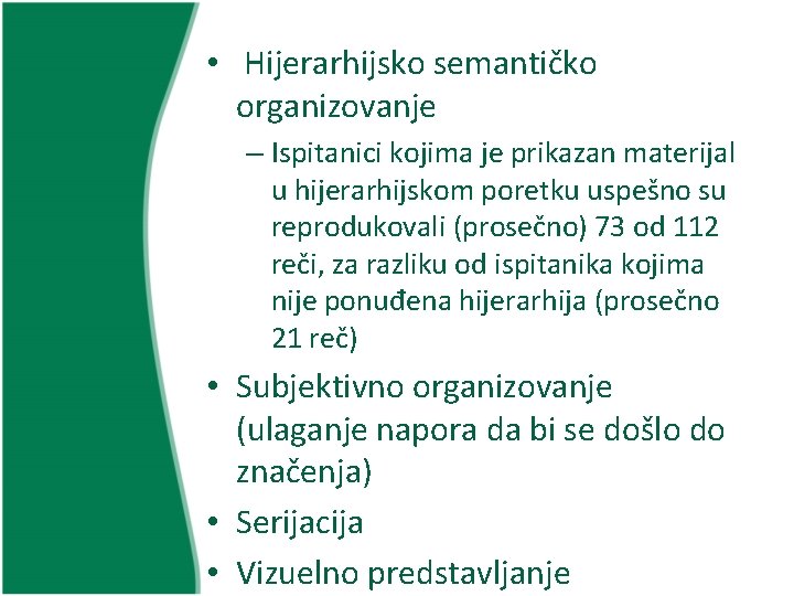  • Hijerarhijsko semantičko organizovanje – Ispitanici kojima je prikazan materijal u hijerarhijskom poretku