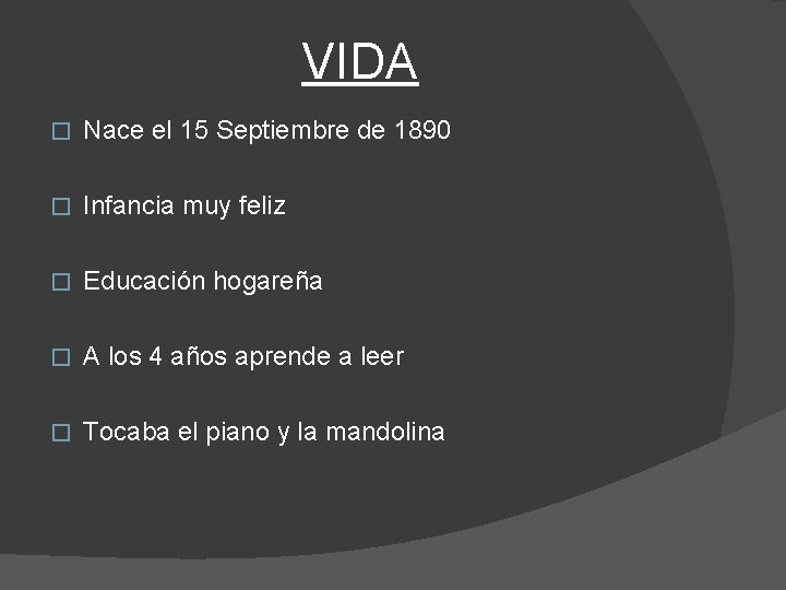 VIDA � Nace el 15 Septiembre de 1890 � Infancia muy feliz � Educación