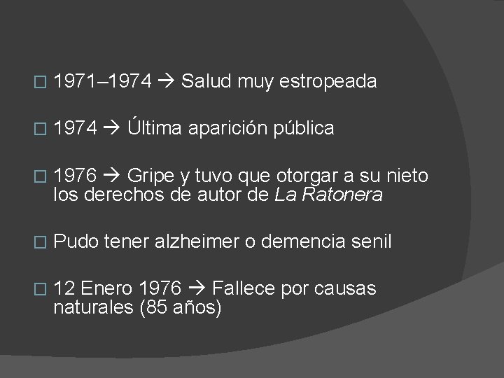 � 1971– 1974 Salud muy estropeada � 1974 Última aparición pública � 1976 Gripe