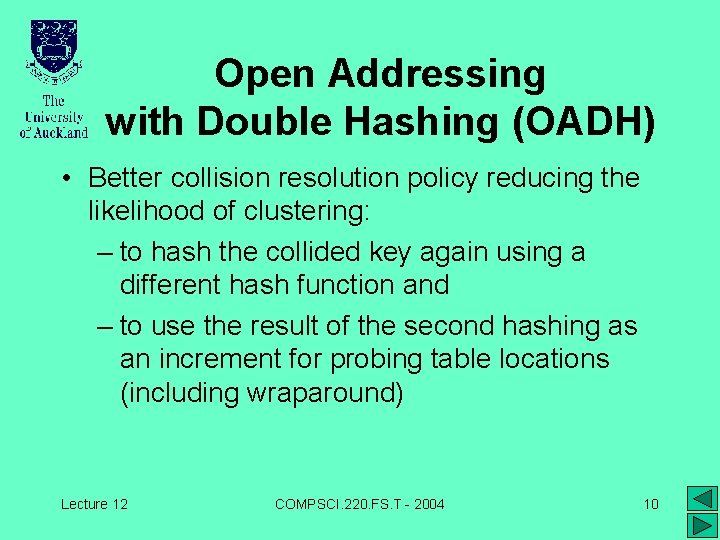 Open Addressing with Double Hashing (OADH) • Better collision resolution policy reducing the likelihood