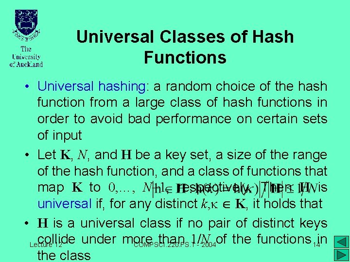 Universal Classes of Hash Functions • Universal hashing: a random choice of the hash