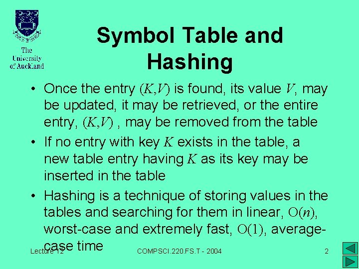 Symbol Table and Hashing • Once the entry (K, V) is found, its value