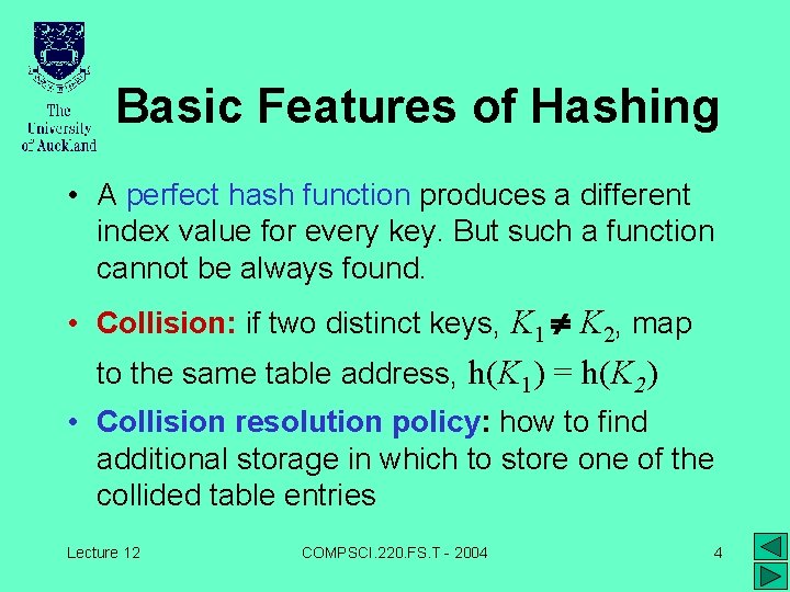 Basic Features of Hashing • A perfect hash function produces a different index value