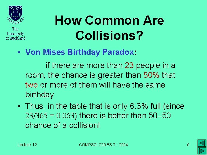 How Common Are Collisions? • Von Mises Birthday Paradox: if there are more than