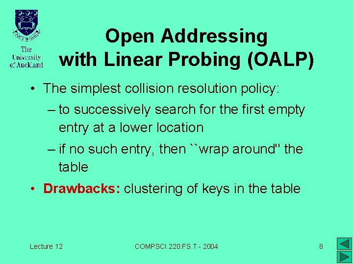 Open Addressing with Linear Probing (OALP) • The simplest collision resolution policy: – to