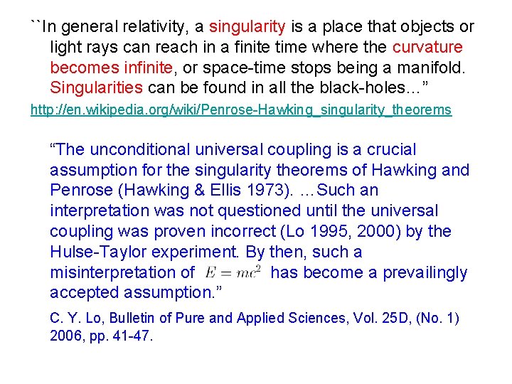 ``In general relativity, a singularity is a place that objects or light rays can