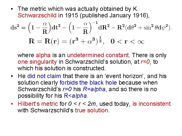  • The metric which was actually obtained by K. Schwarzschild in 1915 (published