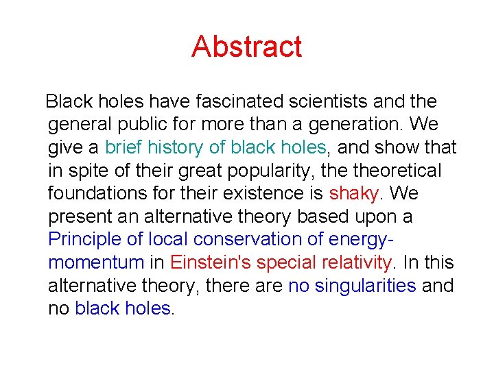 Abstract Black holes have fascinated scientists and the general public for more than a