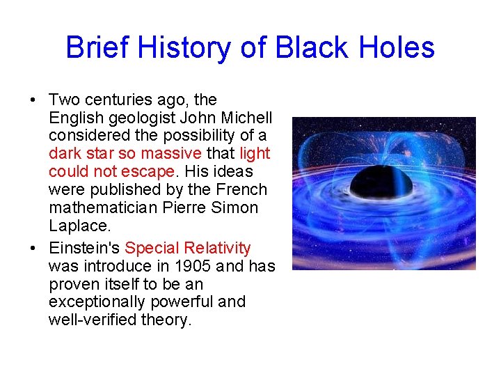 Brief History of Black Holes • Two centuries ago, the English geologist John Michell