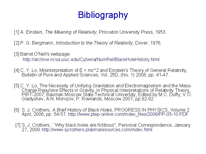 Bibliography [1] A. Einstein, The Meaning of Relativity, Princeton University Press, 1953. [2] P.