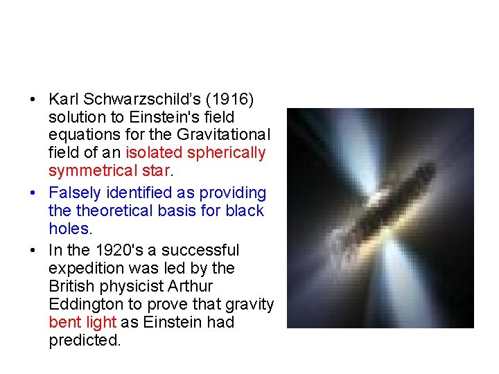  • Karl Schwarzschild’s (1916) solution to Einstein's field equations for the Gravitational field