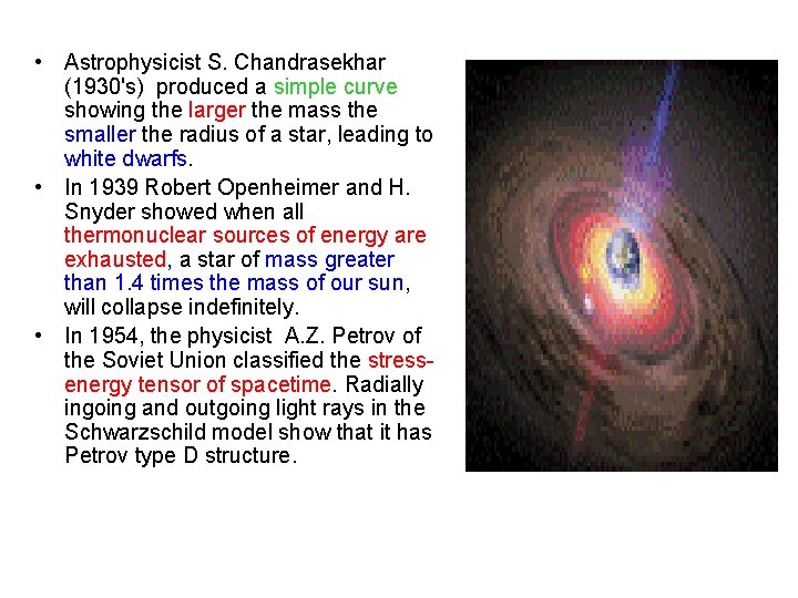  • Astrophysicist S. Chandrasekhar (1930's) produced a simple curve showing the larger the