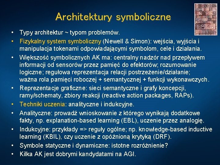 Architektury symboliczne • Typy architektur ~ typom problemów. • Fizykalny system symboliczny (Newell &