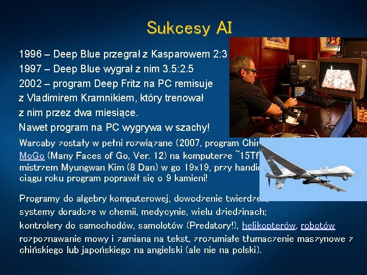 Sukcesy AI 1996 – Deep Blue przegrał z Kasparowem 2: 3 1997 – Deep