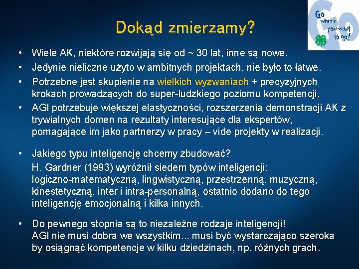 Dokąd zmierzamy? • Wiele AK, niektóre rozwijają się od ~ 30 lat, inne są