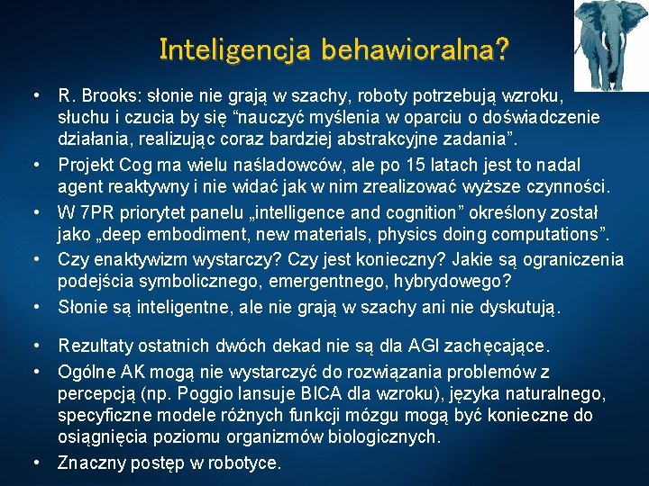 Inteligencja behawioralna? • R. Brooks: słonie grają w szachy, roboty potrzebują wzroku, słuchu i