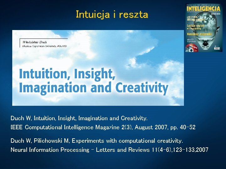 Intuicja i reszta Duch W, Intuition, Insight, Imagination and Creativity. IEEE Computational Intelligence Magazine
