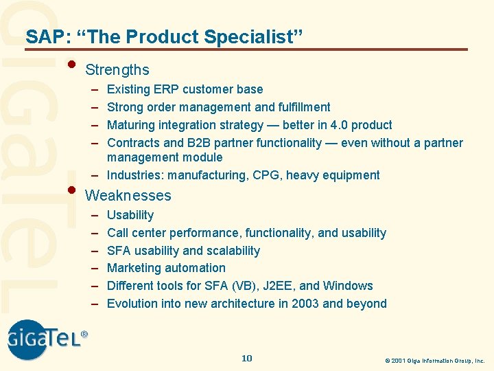 SAP: “The Product Specialist” • Strengths – – Existing ERP customer base Strong order