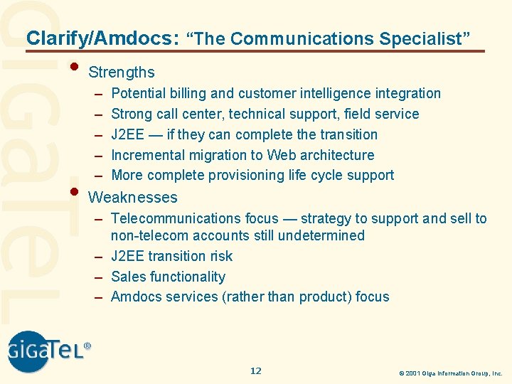 Clarify/Amdocs: “The Communications Specialist” • Strengths – – – Potential billing and customer intelligence