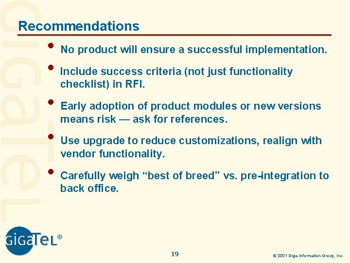 Recommendations • No product will ensure a successful implementation. • Include success criteria (not