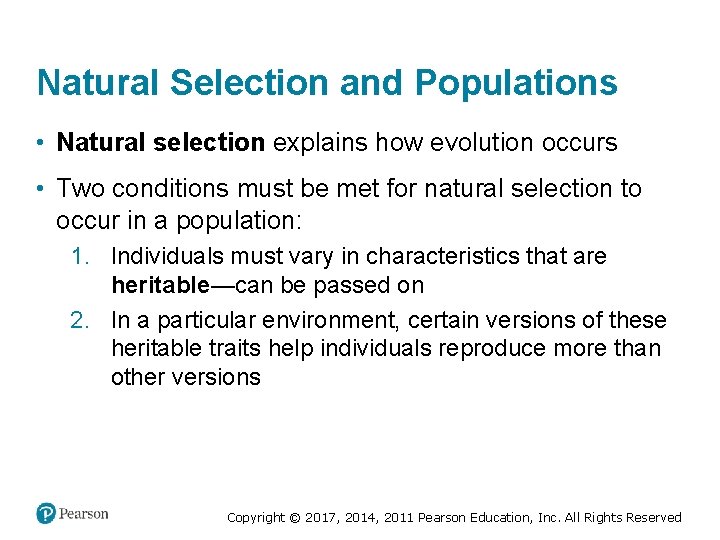 Natural Selection and Populations • Natural selection explains how evolution occurs • Two conditions