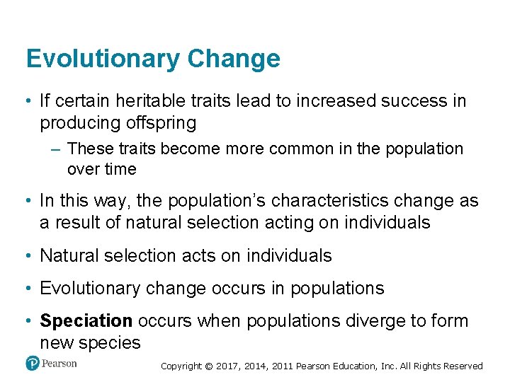 Evolutionary Change • If certain heritable traits lead to increased success in producing offspring