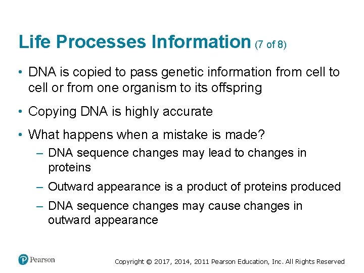 Life Processes Information (7 of 8) • DNA is copied to pass genetic information